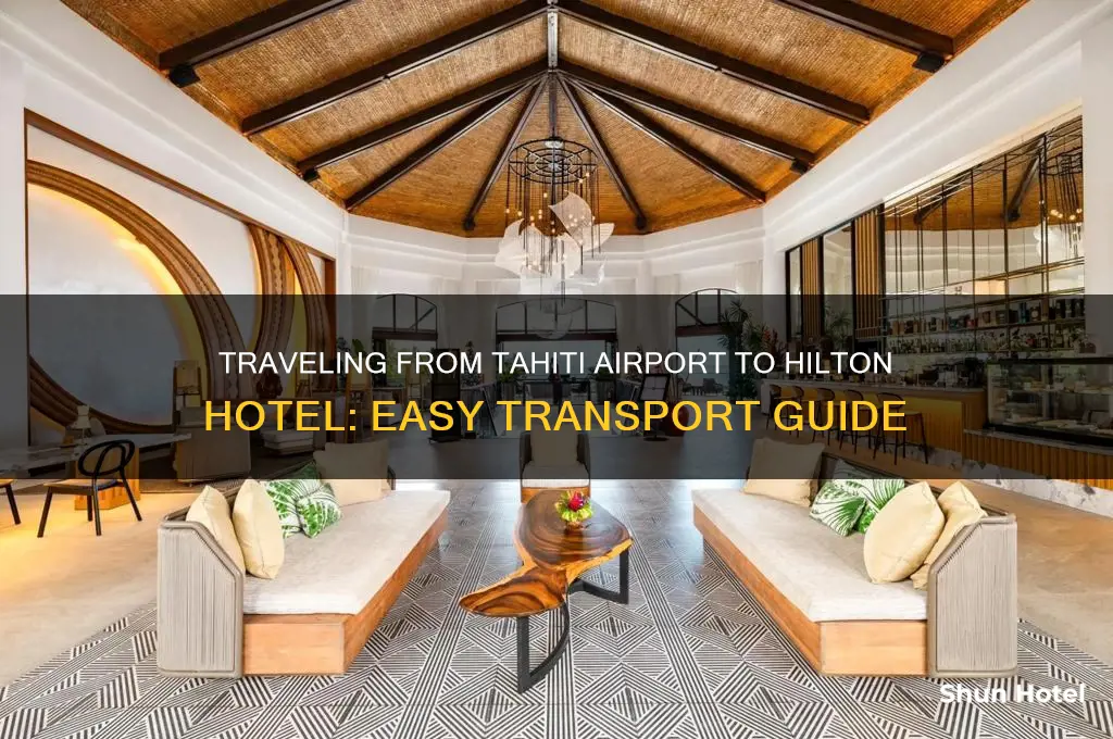 how to get from tahiti airport to hilton hotel