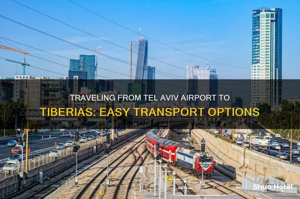 how to get from tel aviv airport to tiberias