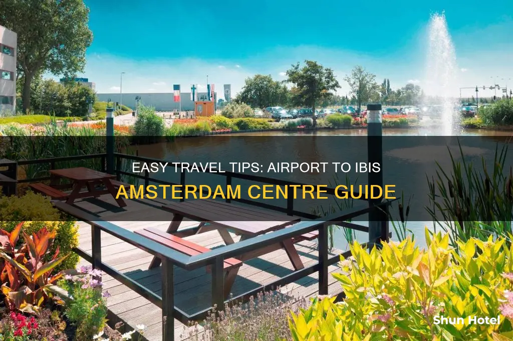 how to get from the airport to ibis amsterdam centre