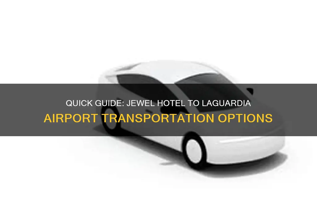 how to get from the jewel hotel to laguardia airport