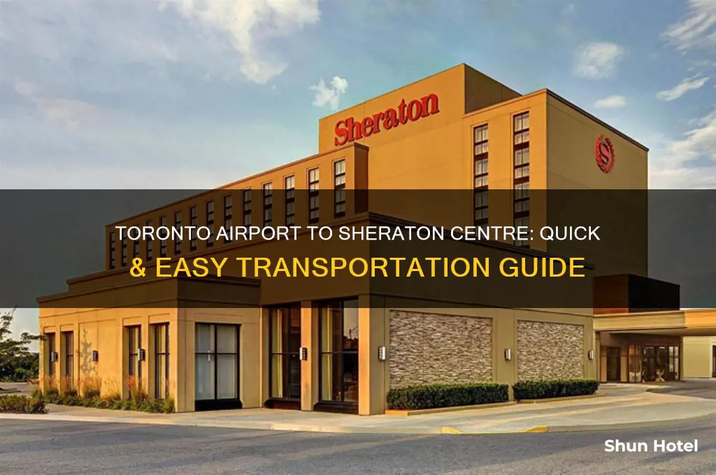 how to get from toronto airport to sheraton centre