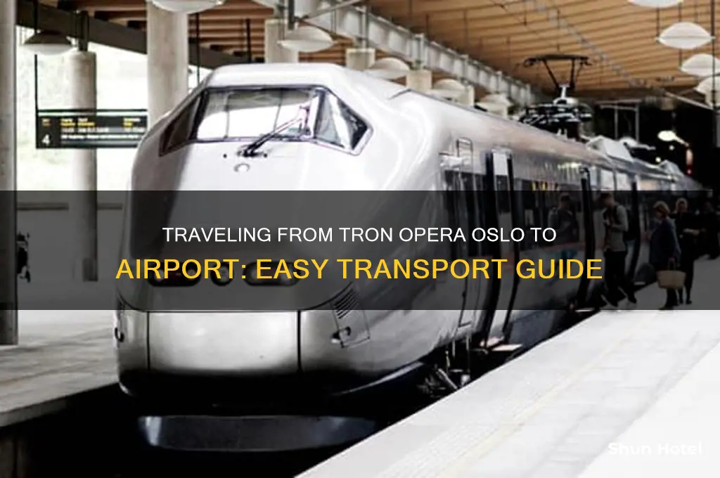how to get from tron opera in oslo to airport