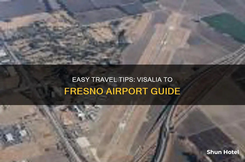 how to get from visalia to fresno airport