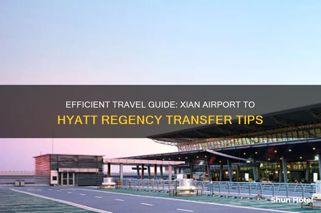 how to get from xian airport to hyatt regency