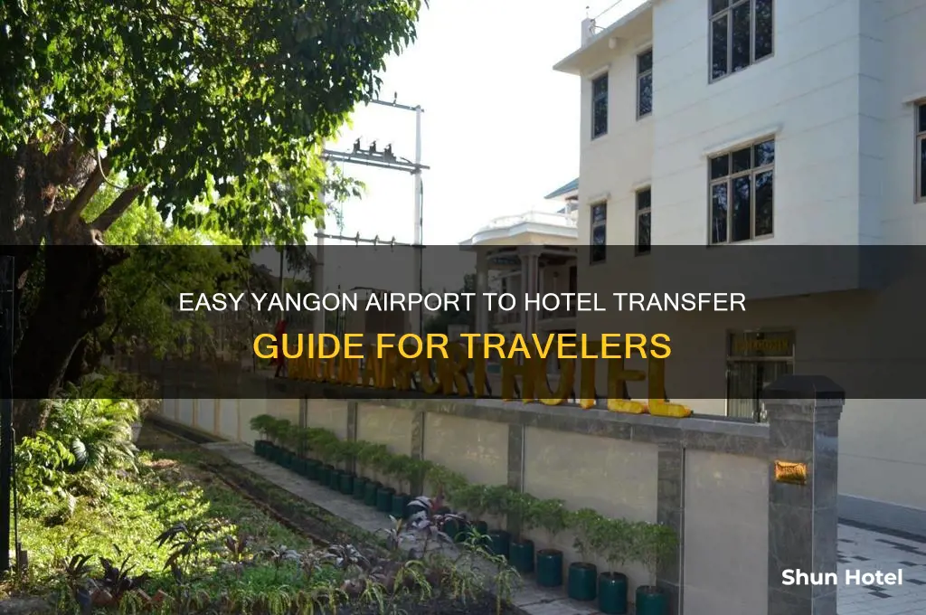 how to get from yangon airport to hotel yangon