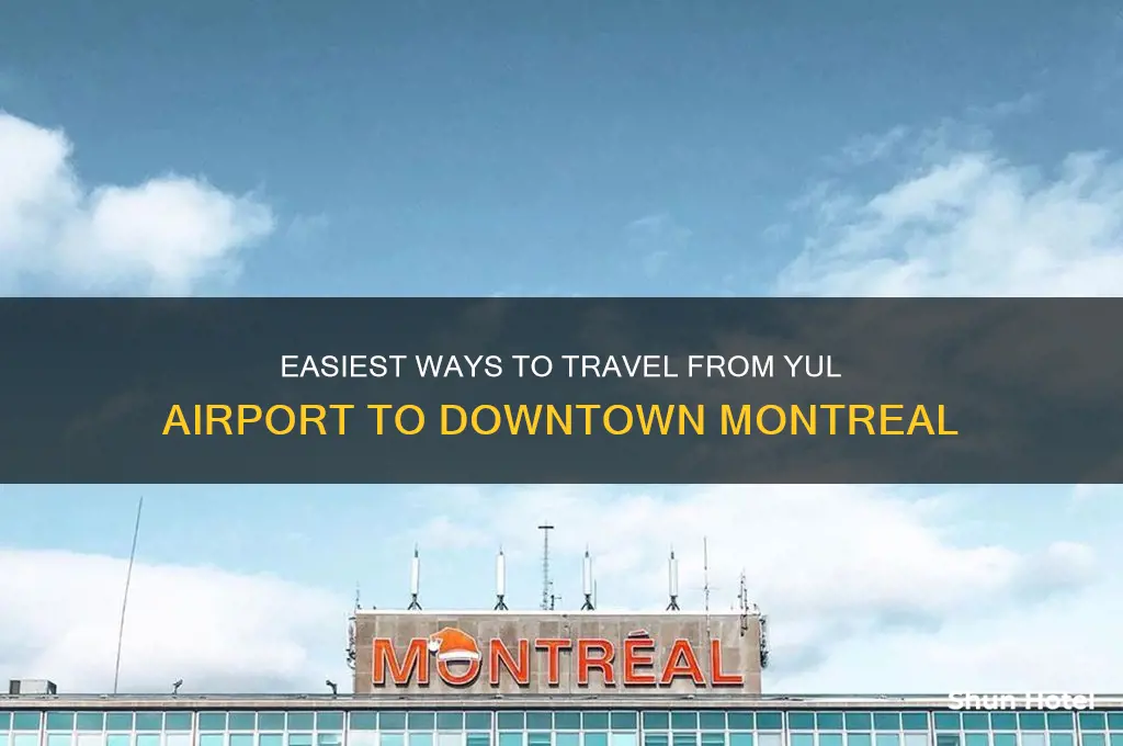 how to get from yul airport to downtown montreal