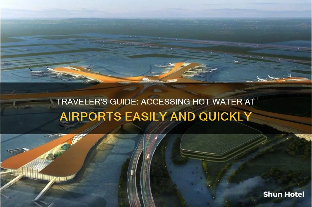 how to get hot water at airport