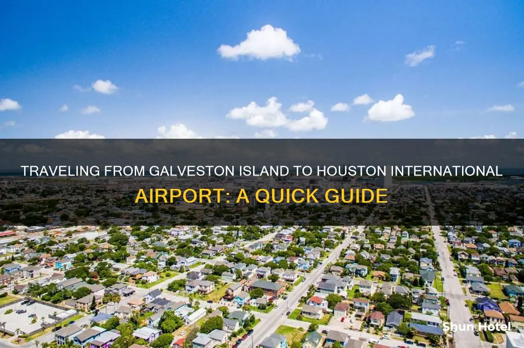 how to get houston international airport from galveston island