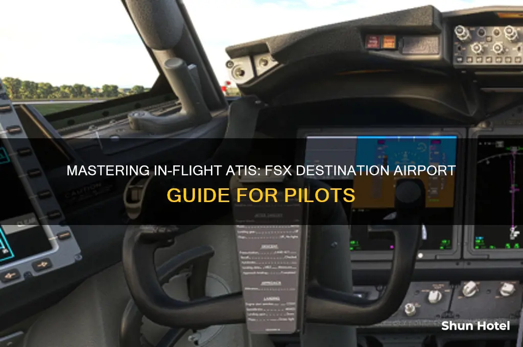 how to get inflight atis at destination airport fsx