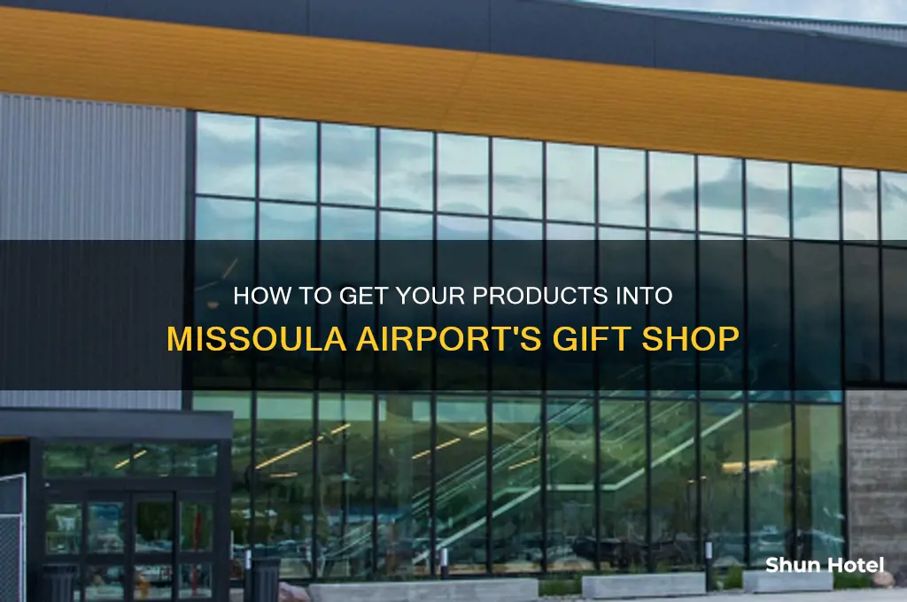 how to get items into the missoula airport gift shop