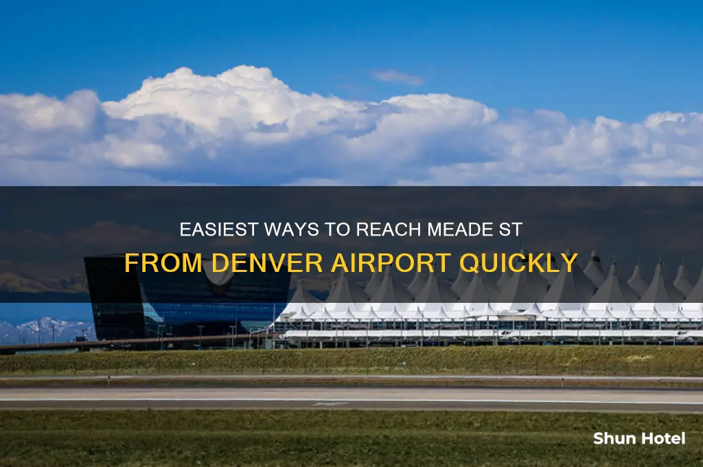how to get meade st from denver airport