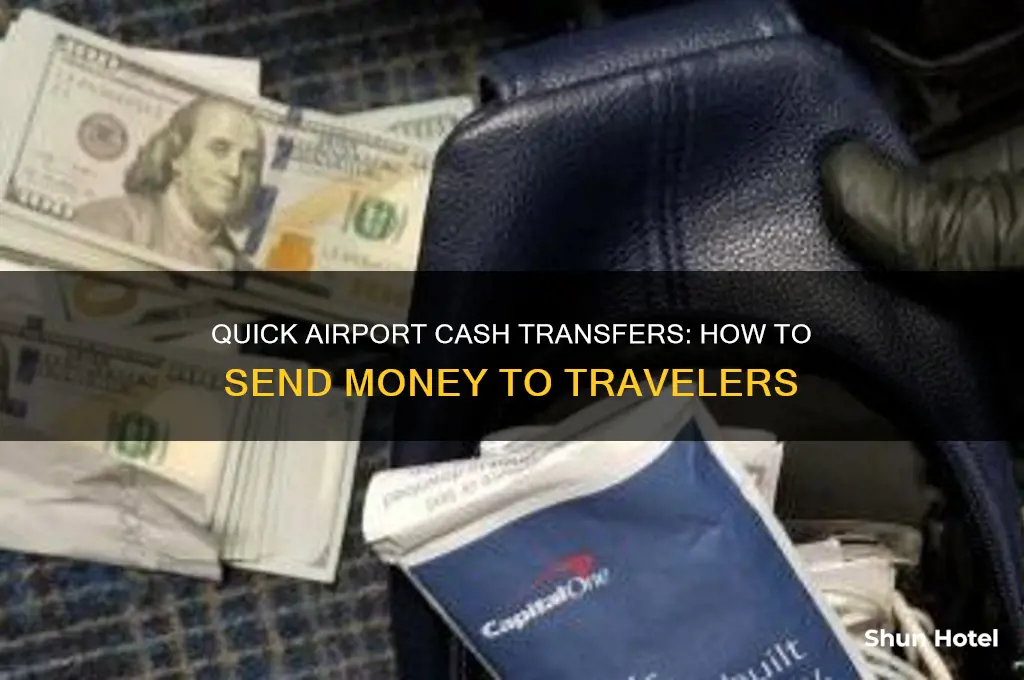 how to get money to someone at an airport