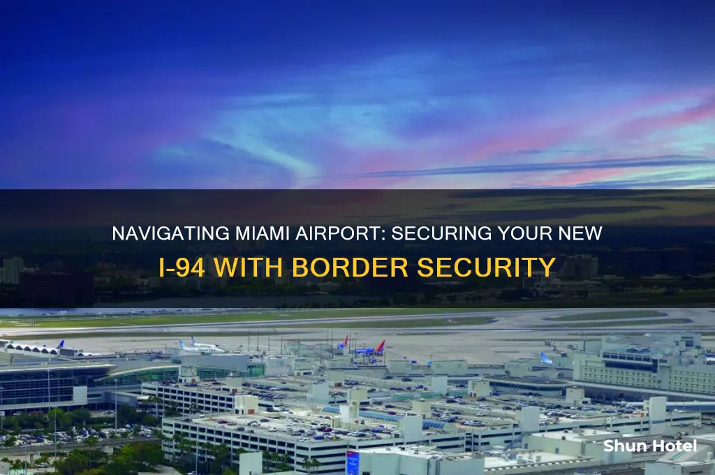how to get new i94 miami airport boarder security
