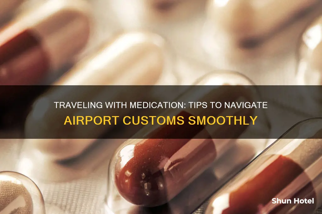 how to get pills past airport customs