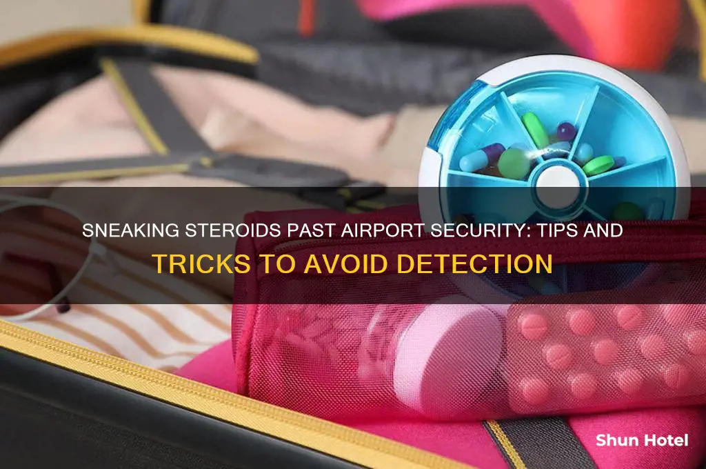 how to get steroids through airport security