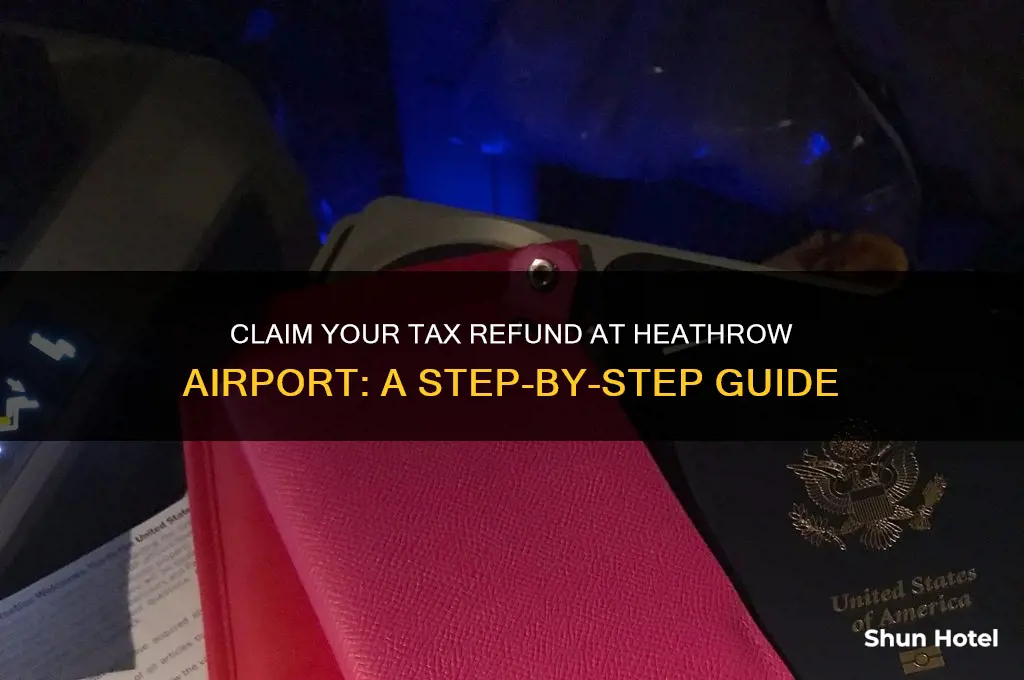 how to get tax refund at heathrow airport