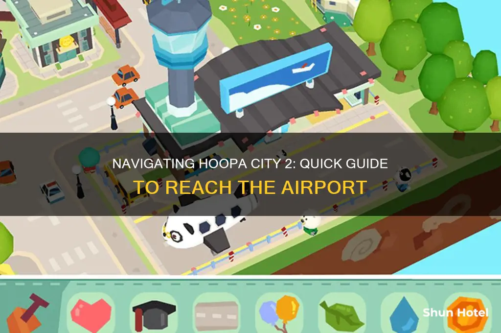 how to get the airport in hoopa city 2