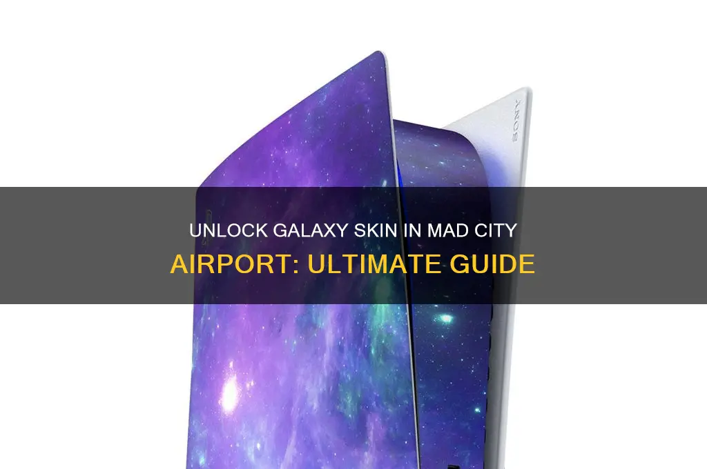 how to get the galaxy skin in mad city airport