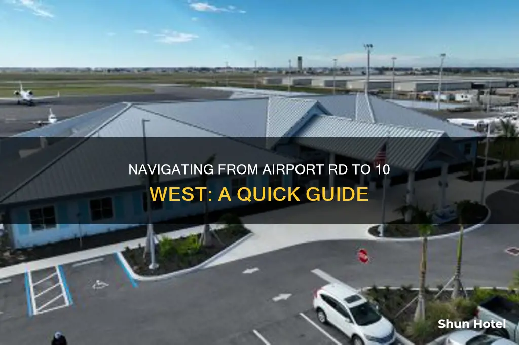 how to get to 10 west from airport rd