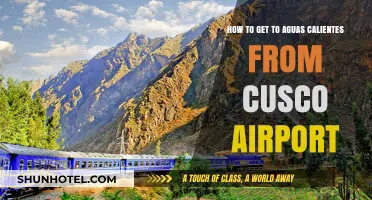 Travel Guide: Cusco Airport to Aguas Calientes Made Easy