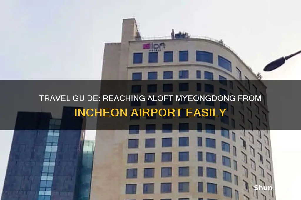 how to get to aloft myeongdong from airport