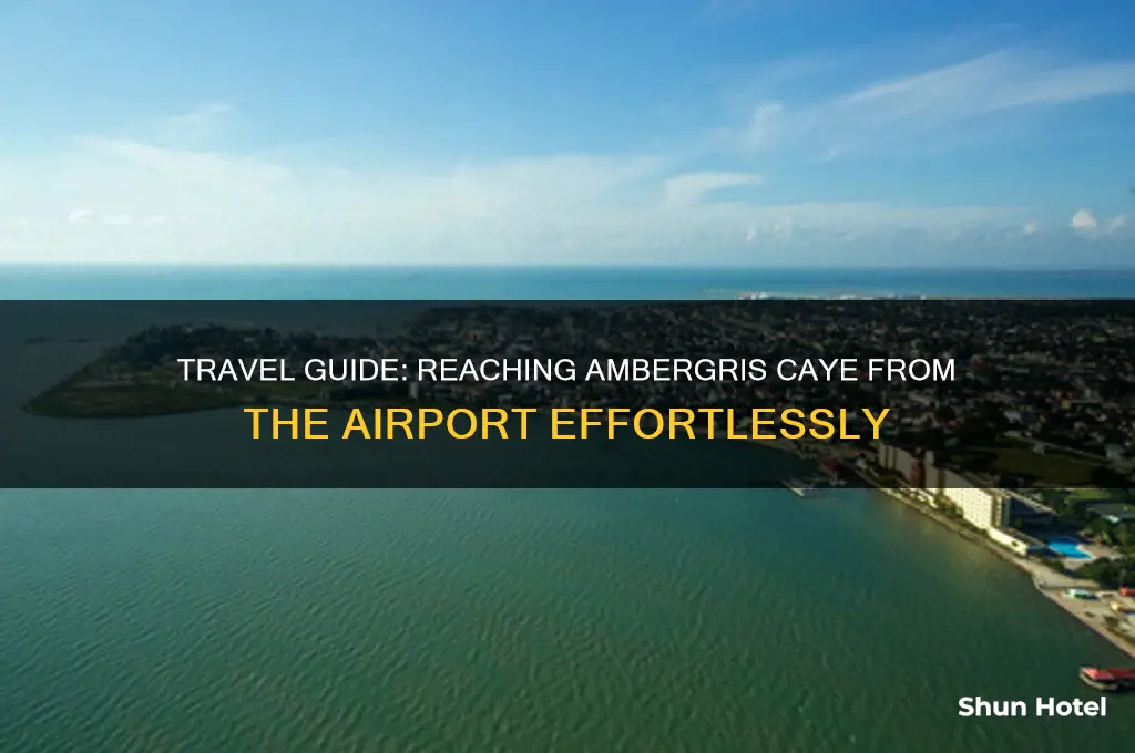 how to get to ambergris caye from airport