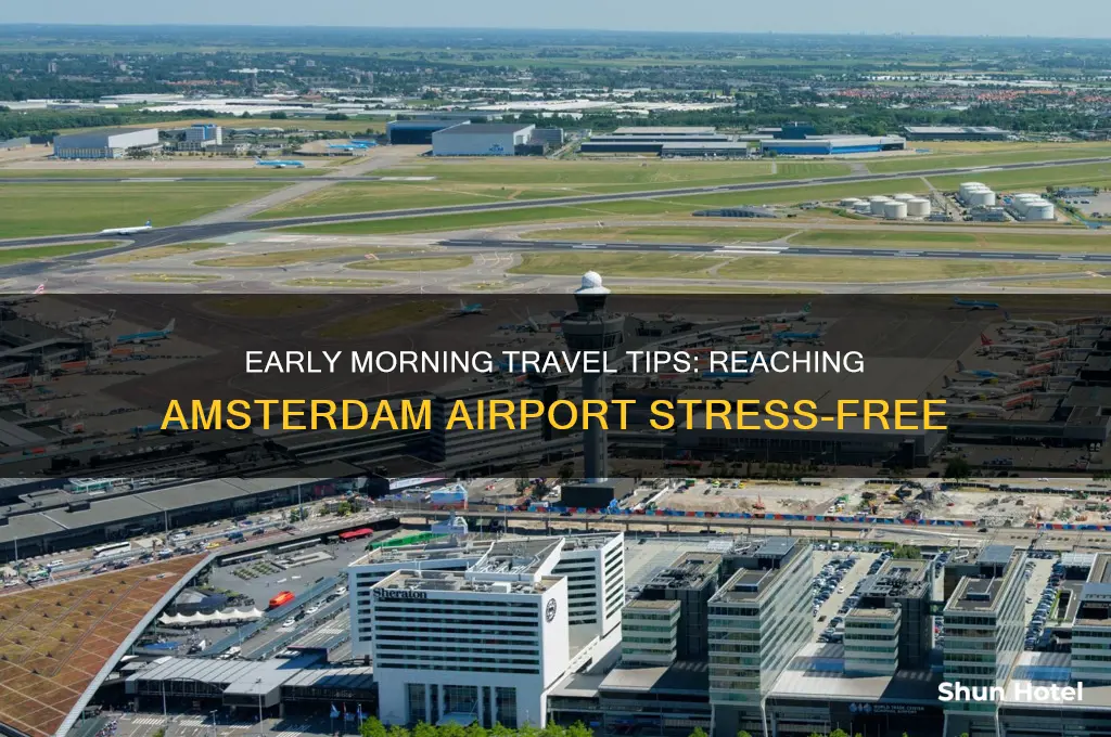 how to get to amsterdam airport early in the morning