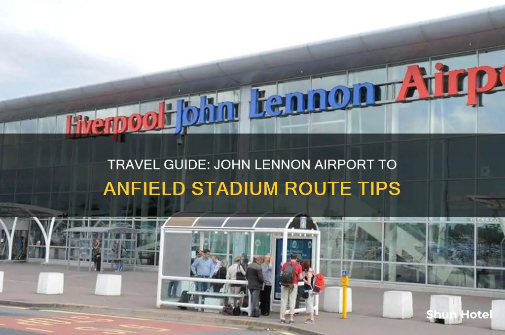 how to get to anfield from john lennon airport