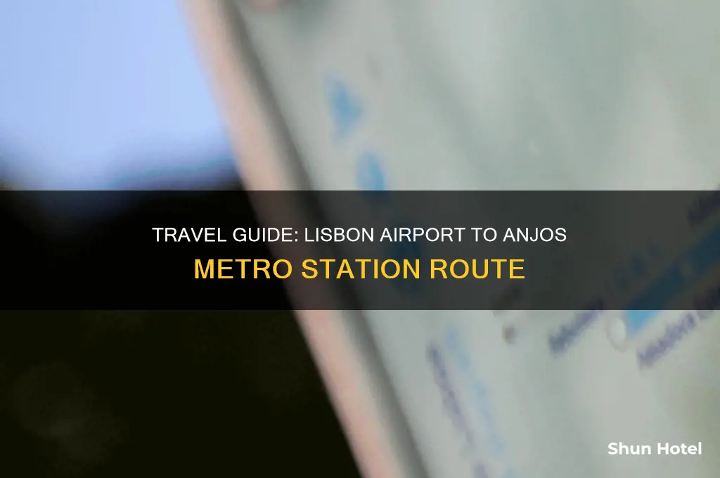 how to get to anjos metro station from lisbon airport