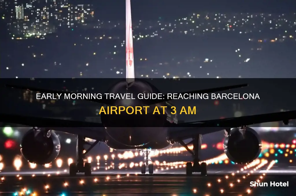 how to get to barcelona airport at 3am