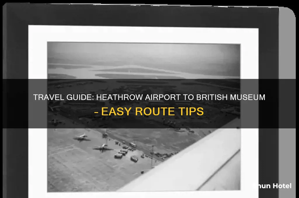 how to get to british museum from heathrow airport