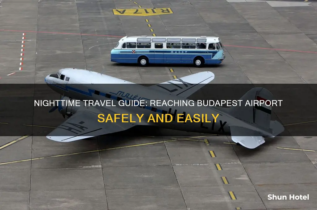 how to get to budapest airport at night