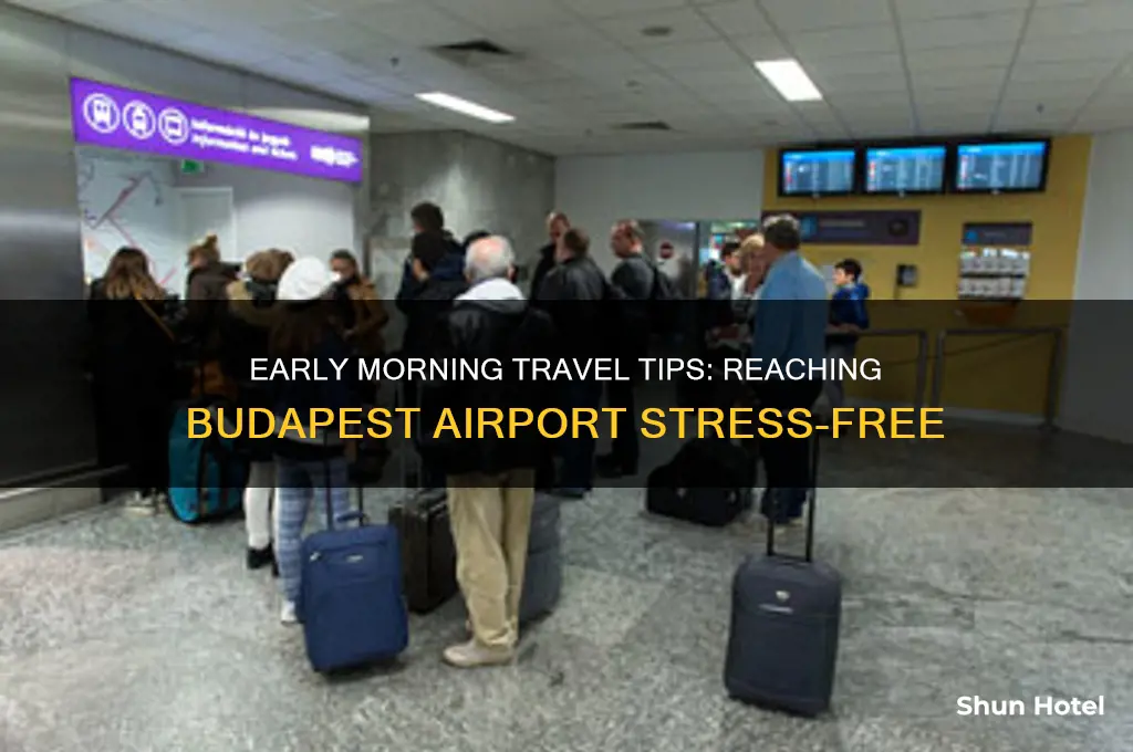 how to get to budapest airport early in the morning
