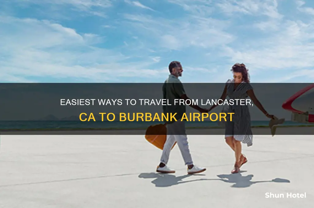 how to get to burbank airport from lancaster ca