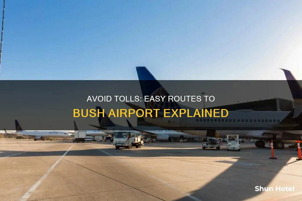 how to get to bush airport without tolls