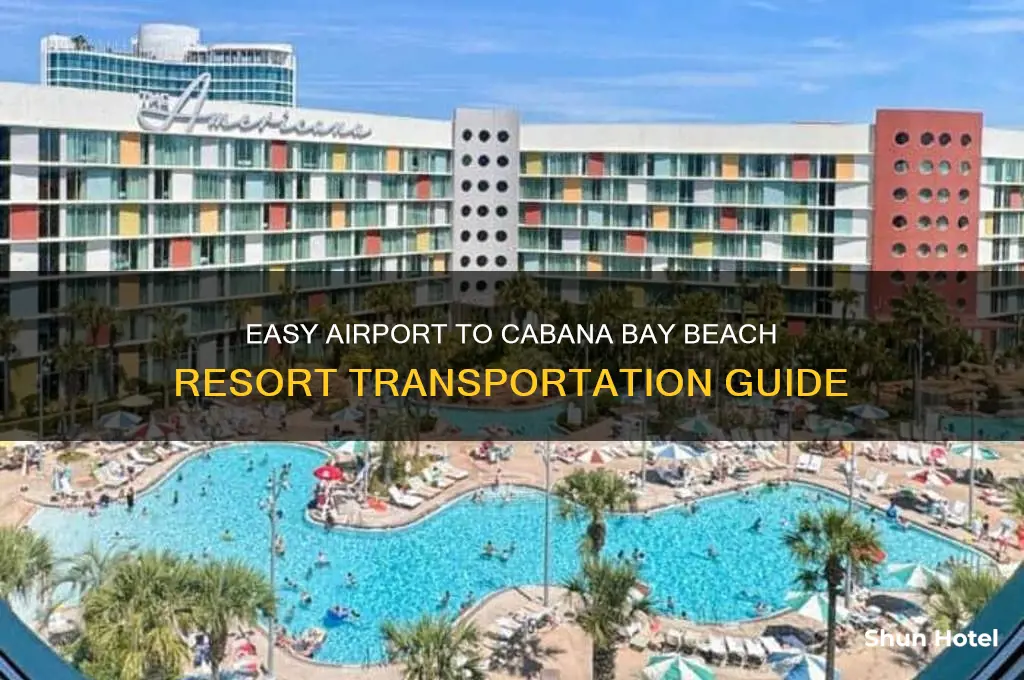how to get to cabana bay beach resort from airport