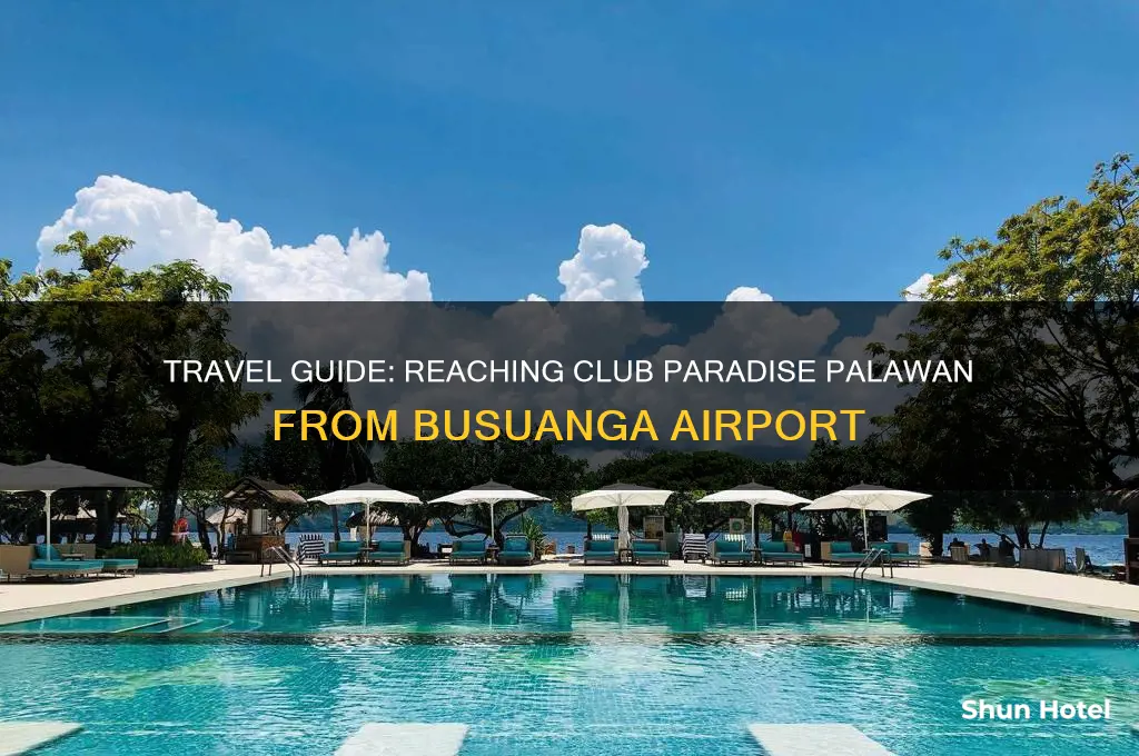 how to get to club paradise palawan from busuanga airport