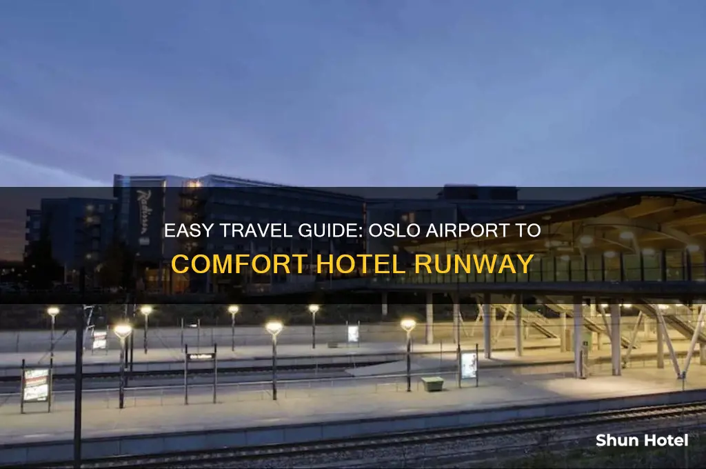 how to get to comfort hotel runway from oslo airport