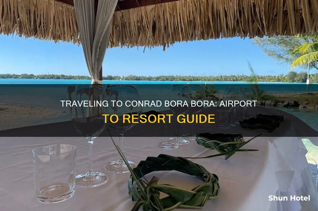 how to get to conrad bora bora from airport