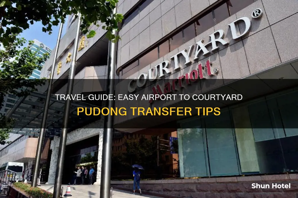 how to get to courtyard pudong from airport