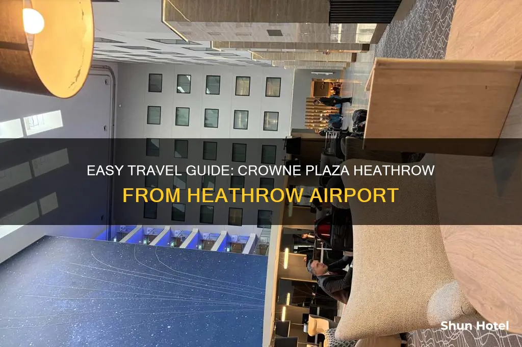 how to get to crowne plaza heathrow from heathrow airport