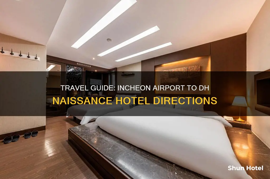 how to get to dh naissance hotel from incheon airport