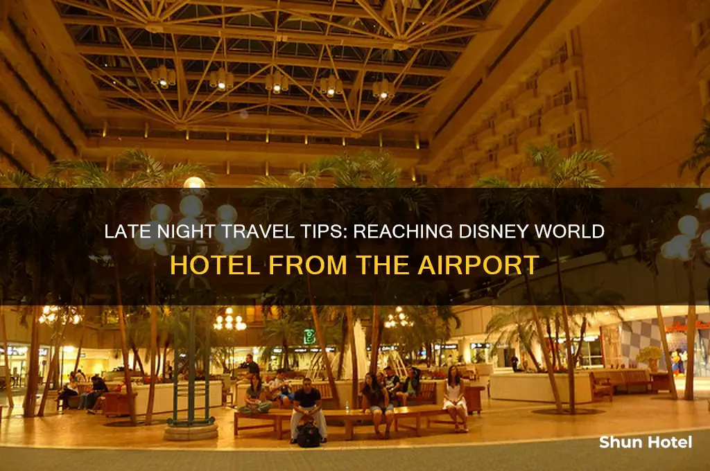 how to get to disneyworld hotel late from airport