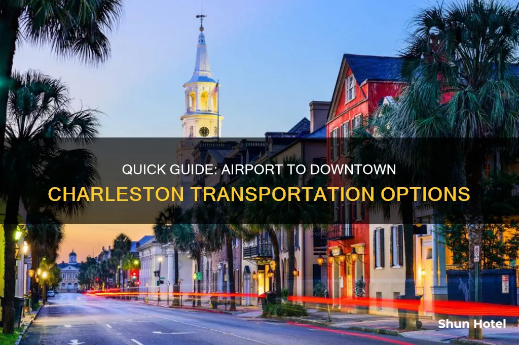 how to get to downtown charleston from airport