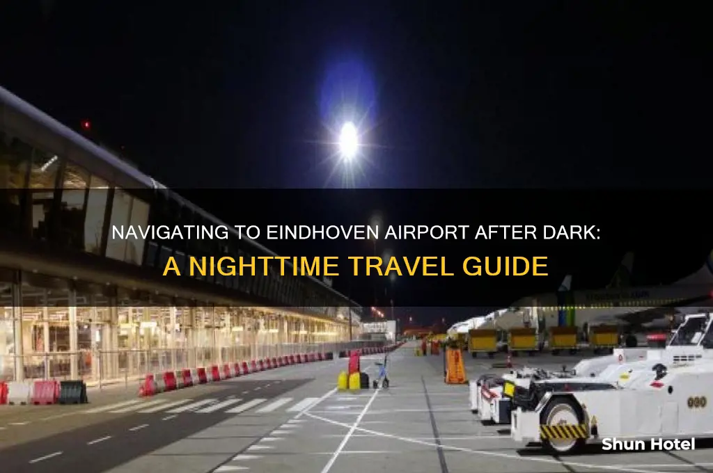 how to get to eindhoven airport at night