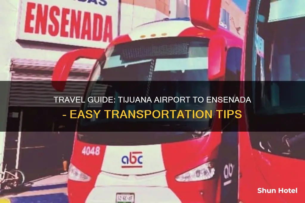 how to get to ensenada from tijuana airport