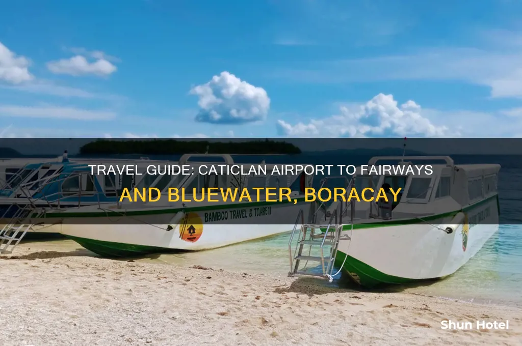 how to get to fairways and bluewater from caticlan airport