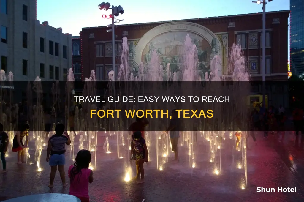 how to get to fort worth texas