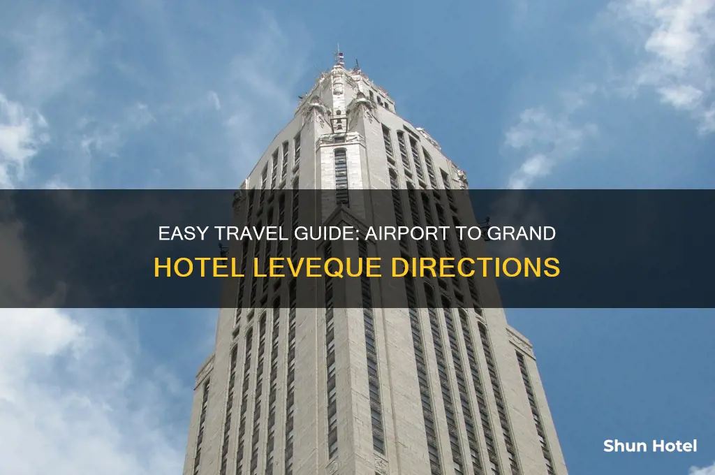 how to get to grand hotel leveque from airport