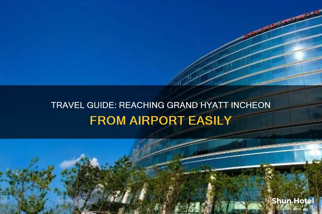 how to get to grand hyatt incheon from airport